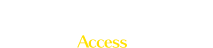 営業時間／アクセス Access